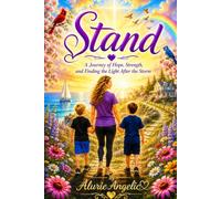 Stand: A Journey of Hope, Strength and Finding the Light After the Storm