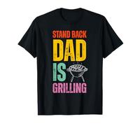 Stand Back Dad Is Grilling Funny BBQ Father's Day Maglietta