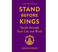 Stand Before Kings: Speak Through Your Life and Work