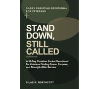 STAND DOWN, STILL CALLED: A 30-Day Christian Pocket Devotional for Veterans Finding Peace, Purpose, and Strength After Service