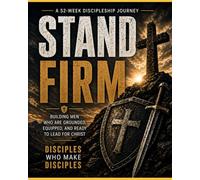 Stand Firm: A 52 W iscipleship Journey