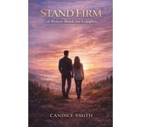 Stand Firm: A Prayer Book for Couples: Prayers for Connection, Healing & Unity