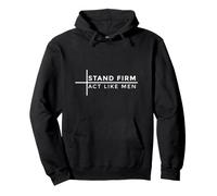 Stand Firm Act Like Men Felpa con Cappuccio