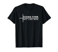 Stand Firm Act Like Men Maglietta