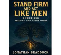 Stand Firm and Act Like Men Exercises: Practice Joby Martin Tenets