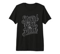 Stand Firm in Faith Maglietta Premium