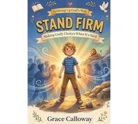 Stand Firm: Making Godly Choices When It's Hard