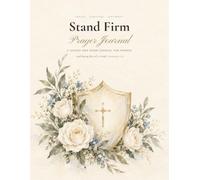 Stand Firm Prayer Journal: A Guided War Room Journal for Women with Daily Prayer, Scripture Writing, Bible Study, Armour of God and Gratitude Pages (KJV)