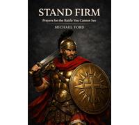 Stand Firm: Prayers for the Battle You Cannot See