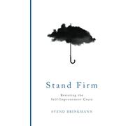 Stand Firm: Resisting the Self-Improvement Craze