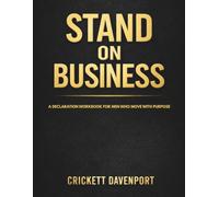Stand On Business: A Declaration Workbook for Men Who Move With Purpose