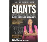 Stand on the Shoulders of Multi-Million-Dollar-Producing Giants Featuring Catherine Delcin