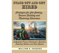 Stand Out and Get Hired: Strategies for Job Seeking, Resume Building, and Mastering Interviews