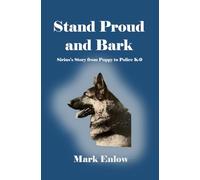 Stand Proud and Bark: Sirius's Story from Puppy to Police K-9