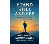 Stand Still And See: Finding God's Power In Your Quiet Place