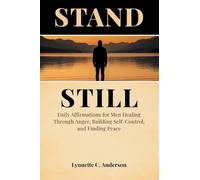 Stand Still: Daily Affirmations for Men Healing Through Anger, Building Self-Control, and Finding Peace