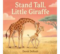 Stand Tall, Little Giraffe: A Rhyming Book About First Steps and Never Giving Up (Ages 0-5)