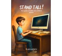 Stand Tall!: Your guide to healthy and confident posture