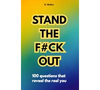 Stand The F#ck Out - 100 Questions That Reveal the Real You: Workbook for Self-Discovery, Confidence & Empowerment for Women