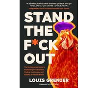 Stand The F*ck Out: The No-Nonsense Guide to Positioning Your Business, Finding Your People, and Building a Durable Brand