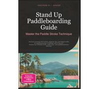 Stand Up Paddleboarding Guide: Master the Paddle Stroke Technique