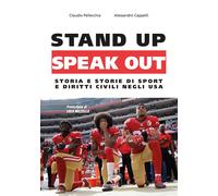 Stand up, speak out. Storia e storie di sport e diritti civili negli USA -...