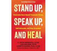 Stand Up, Speak Up, and Heal: Overcome Race-Based Traumatic Stress, Self-Advocate, and Stay Grounded