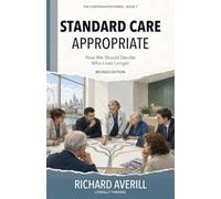 Standard Care Appropriate: How We Should Decide Who Lives Longer: 7