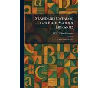 Standard Catalog for High School Libraries: A Selected Catalog of ..
