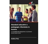 Standard educativi e pedagogia riformista in Austria: La compatibilità della pedagogia libera con gli standard educativi statali in Austria