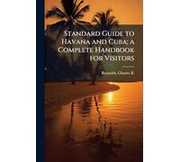Standard Guide to Havana and Cuba; a Complete Handbook for Visitors