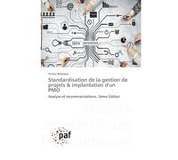Standardisation de la gestion de projets & implantation d'un PMO: Analyse et recommandations. 2ème Édition