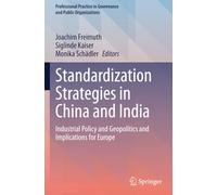 Standardization Strategies in China and India: Industrial Policy and Geopolitics and Implications for Europe