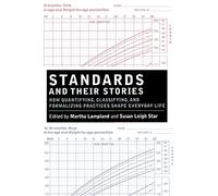 Standards and Their Stories: How Quantifying, Classifying, and Formalizing Practices Shape Everyday Life