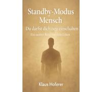Standby-Modus Mensch: Du darfst dich neu einschalten - Ein sanfter Reset für dein Leben