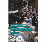 Standfast and Solid: The 1926 General Strike in Bath and its industrial hinterland: 2
