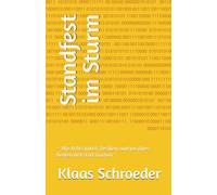 Standfest im Sturm: - Wie Achtsamkeit, Resilienz und positives Denken dich stark machen