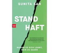 Standhaft: Warum es sich lohnt, Nein zu sagen