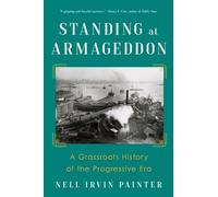 Standing at Armageddon: A Grassroots History of the Progressive Era