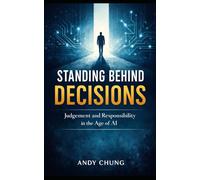 Standing Behind Decisions: Judgement and Responsibility in the Age of AI