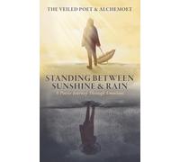 Standing Between Sunshine & Rain: A Poetic Journey Through Emotions