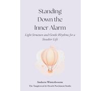 Standing Down the Inner Alarm: Light Structure and Gentle Rhythms for a Steadier Life