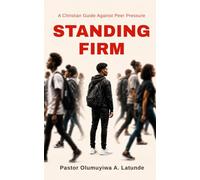 STANDING FIRM: A Christian Guide Against Peer Pressure