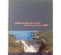 Standing for More Than a Century (Theodore Roosevelt Dam and SRP)