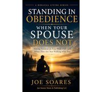 Standing in Obedience When Your Spouse Does Not: Staying Focused on Your Walk with God When They Are Not Walking with You