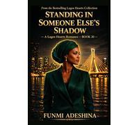 Standing in Someone Else’s Shadow: A Lagos Hearts Romance