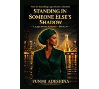 Standing in Someone Else’s Shadow: A Lagos Hearts Romance
