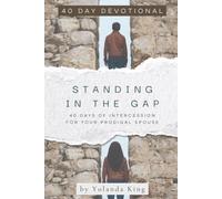 Standing in the Gap 40 Day devotional: 40 Days of Intercession for Your Prodigal Spouse