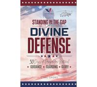 Standing in the Gap for Divine Defense: 30 Days of Prayer for National Guidance, Guarding, & Glory