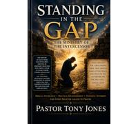 Standing in the Gap: The Ministry of the Intercessor